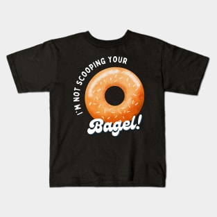 I'm not Scooping your Bagel | Funny | Bagel Battle | Scooped Bagel Beef | New York City | Los Angeles | NYC | LA Kids T-Shirt